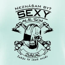 Neznášam byť sexy - zvárač