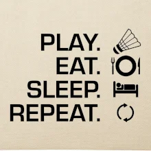 Play Eat Sleep Repeat badminton