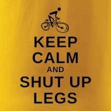 Keep calm and shut your legs