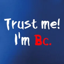 Trust me I´m  Bc. / Ver mi som Bc.