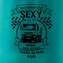 Neznášam byť sexy - Vodič nákladiaku