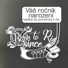 Born to ride - Vlastný ročník