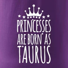 Princesses are born as Taurus - Býk Princesses are born as Taurus - Býk