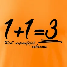 1+1=3 keď nepoužiješ ochranu 1+1=3 keď nepoužiješ ochranu