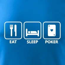 Eat sleep poker