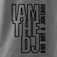 Iam the dj and not a jukebox na výšku Iam the dj and not a jukebox na výšku