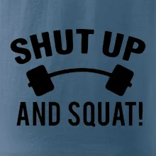 Shut up and squat