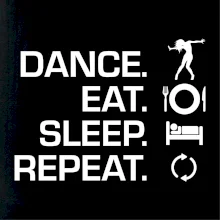 Dance eat sleep repeat - holka