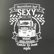 Neznášam byť sexy - Vodič nákladiaku Neznášam byť sexy - Vodič nákladiaku
