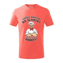 Lepšie brucho od slaniny ako hrb od roboty