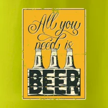 All you need is beer All you need is beer