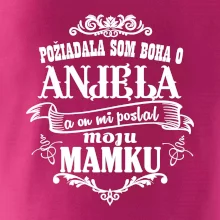 Požiadala som Boha o anjela a on mi poslal moju mamku