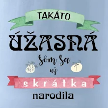 Takáto úžasná som sa už skrátka narodila