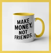 Make money not friends tiskací