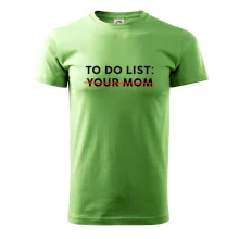 To do list: Your mom