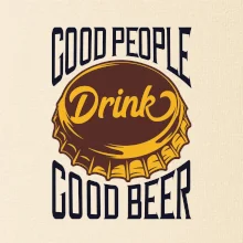 Good People Drink good Beer