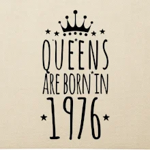 Queens are born in 1976