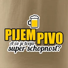 Pijem pivo - tvoja super schopnosť - rovný
