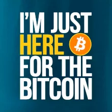 I'm just here for the Bitcoin I'm just here for the Bitcoin