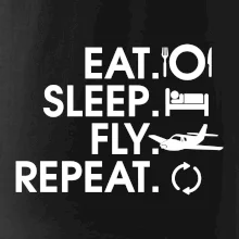 Eat sleep fly repeat Eat sleep fly repeat