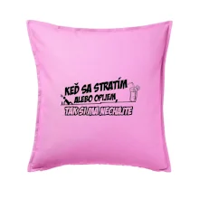 Keď sa stratím alebo opijem, tak si ma nechajte