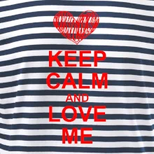 Keep calm and love me