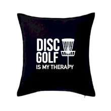 Disc golf is my therapy Disc golf is my therapy