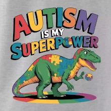 Autism is my superpower dinosaurus Autism is my superpower dinosaurus