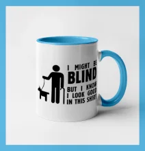 I might be blind I might be blind