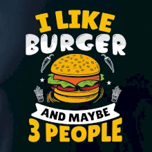 I like burger and maybe 3 people