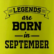 Legends are born in September Legends are born in September