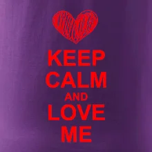 Keep calm and love me