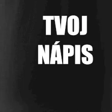 Tvoj vlastný nápis tlačiaci - na prsníku Tvoj vlastný nápis tlačiaci - na prsníku