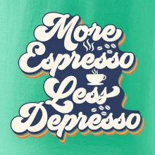 More espresso less depresso More espresso less depresso