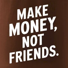 Make money not friends tiskací
