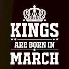 Kings are born in March