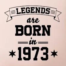 Legends are born in 1973