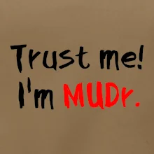 Trust me I´m  MUDr. / Ver mi som MUDR.
