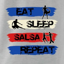 Eat sleep salsa repeat Eat sleep salsa repeat