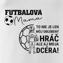 Futbalová mama - jedna dcéra (vaše meno a číslo)
