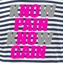 Know Pain, Know Gain