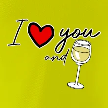I love you and white wine