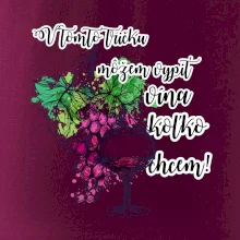 V tomto tričku môžem vypiť vína koľko chcem