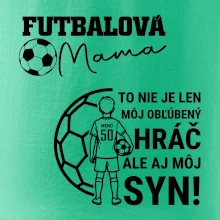 Futbalová mama - Jeden syn (vaše meno a číslo)