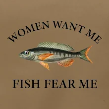 Women want me, fish fear me