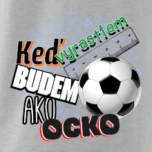 Keď vyrastiem budem ako ocko Futbal
