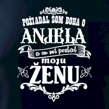 Požiadal som Boha o anjela a on mi poslal moju ženu