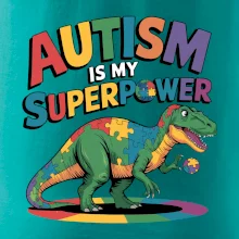Autism is my superpower dinosaurus Autism is my superpower dinosaurus