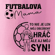 Futbalová mama - Jeden syn (vaše meno a číslo)