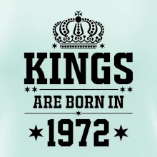 Kings are born in 1972 Kings are born in 1972